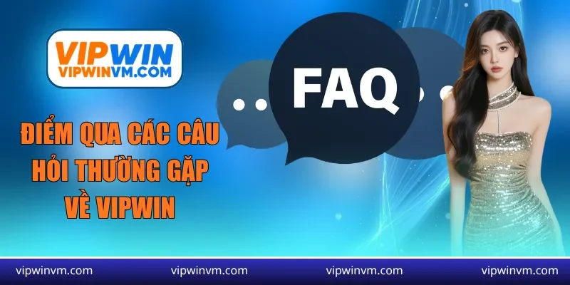 Điểm qua các câu hỏi thường gặp về Vipwin